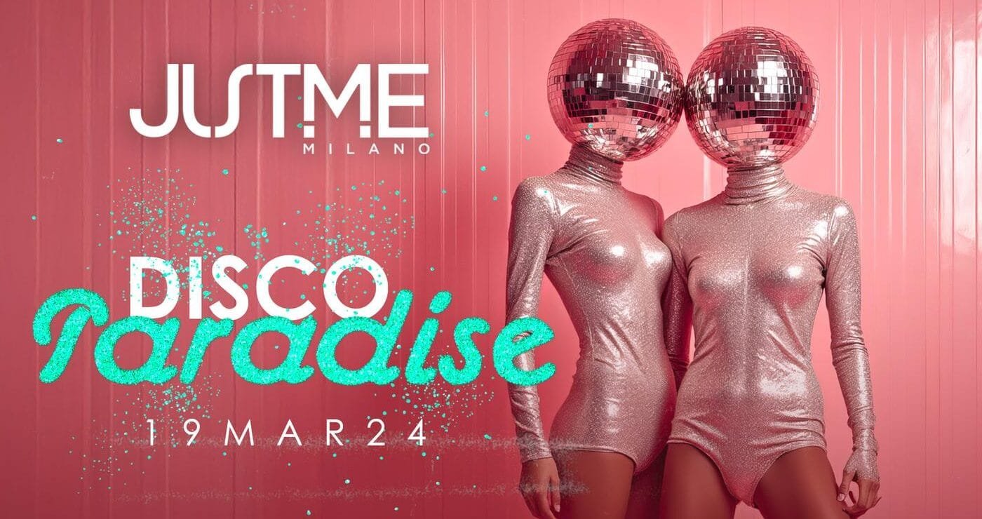 Just Me Milano - Disco Paradise - Mercoledì 19 Marzo 2025 Just Me Milano - Disco Paradise - Mercoledì 19 Marzo 2025